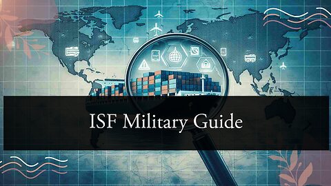 Unlocking ISF Compliance: Filing for Goods Imported by Foreign Military Entities
