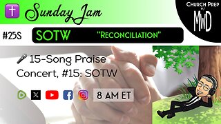 ✝️ #25S 🎤Sunday Jam, ft SOTW: "Reconciliation" | Church Prep w/ MWD