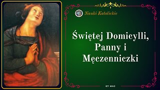 Świętej Domicylli Panny i Męczenniczki | Maj 07