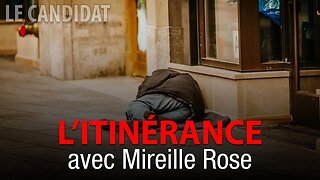 LE CANDIDAT 10/02/2023 - L'ITINÉRANCE UNE CAUSE PAS TRÈS SEXY avec MIREILLE ROSE