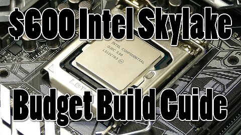 $600 Intel Skylake Gaming PC Part List