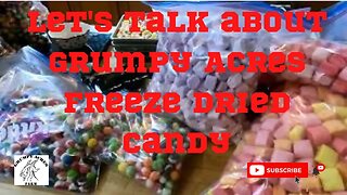 A little bit about Grumpy Acres Farms freeze dried candy