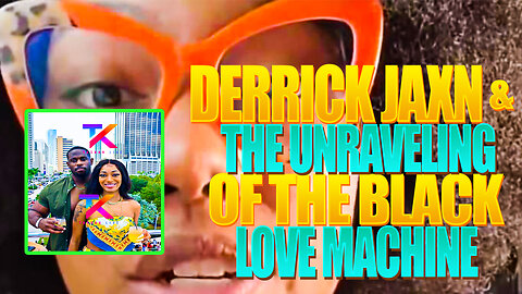 Derrick Jaxn & The Unraveling Of The Black Love Machine