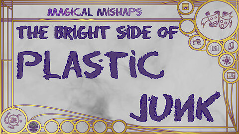 The bright side of plastic junk – Magical Mishaps 2024