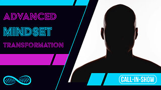 Advanced Mindset Transformation Session [Livecast] Call-In-Show