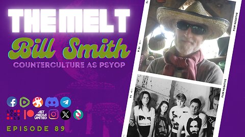 The Melt Episode 89- Bill Smith | Counterculture as Psyop