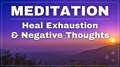 Heal Fatigue & Negative Thoughts physically & mentally | Meditation for Exhaustion | Sleep