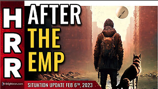 Situation Update, Feb 6, 2023 - After the EMP