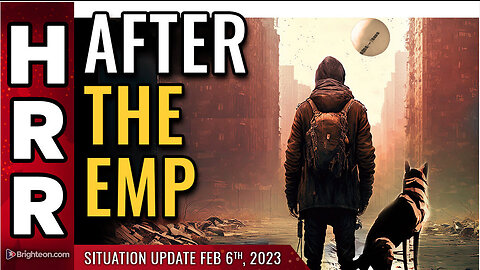 Situation Update, Feb 6, 2023 - After the EMP