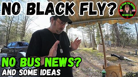 05-02-24 | No Black Fly? No Bus News? And Some Ideas