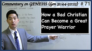 How a Bad Christian Can Become a Great Prayer Warrior (Genesis 31:44-32:23) | Dr. Gene Kim