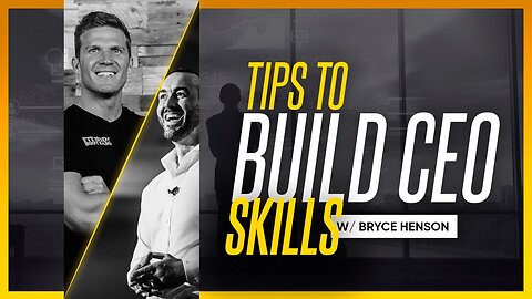 How to Build CEO Leadership Skills with Bryce Henson