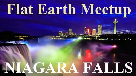 [archive] Flat Earth Meetup Niagara Falls USA - February 17, 2018 ✅