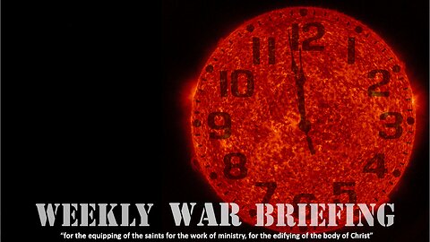 WEEKLY WAR BRIEFING --- 2024 May 5th--- Pastor Wayne Cash