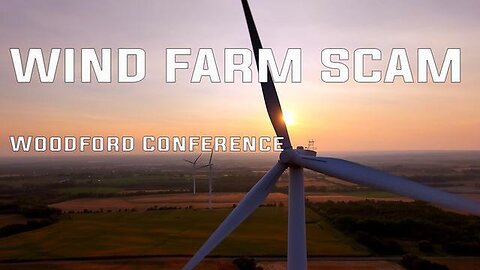 WIND FARM SCAM - WOODFORD CONFERENCE: Climate Hoax is NWO Pagan Earth Worship