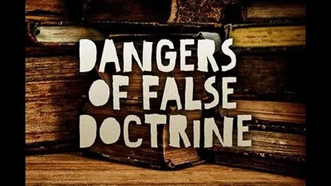 Beware of False Doctrines