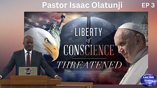 Liberty of Conscience Threatened, Pt 2 (3/9) -Liberty of Conscience Threatened-Pastor Isaac Olatunji