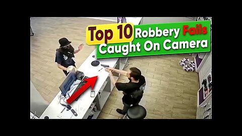 Top 10 Robbery Fails Caught On Camera 2023