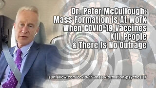 Dr. Peter McCullough: Mass Formation Is At Work When Vaccines Kill People & There Is No Outrage