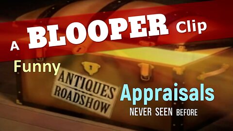 Antiques Roadshow Blooper Reel