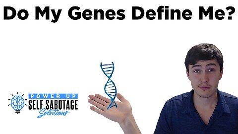 Do My Genes Define Me?