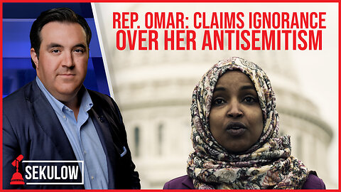 Rep. Omar: Claims Ignorance Over Her Antisemitism