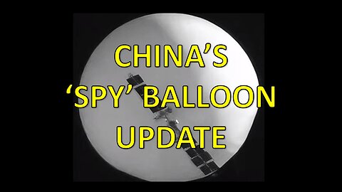 Chinese Spy Balloon – Update What They Are Not Telling Us