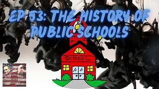 Episode 53: The History Of Public Schools