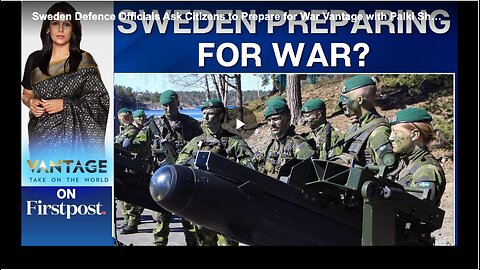 Sweden Defence Officials Ask Citizens to Prepare for War Vantage with Palki Sharma