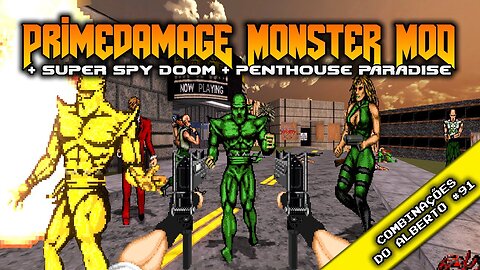 Primedamage Monster Mod + Super Spy Doom + Penthouse Paradise [Combinações do Alberto 91]