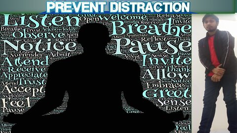 Method to prevent Distraction.