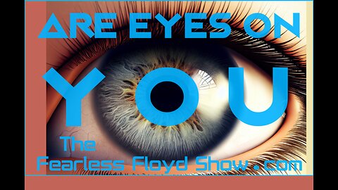 ARE EYES ON YOU?