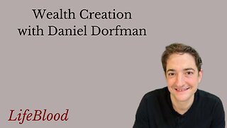 Wealth Creation with Daniel Dorfman