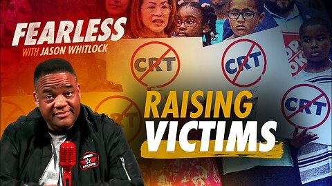 How CRT Is Raising a Generation of Victims | Ep 377