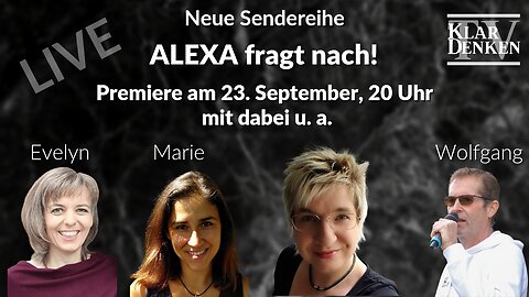 🔴 💥Premiere: Alexa fragt nach! 23. September ab ca. 20 Uhr💥