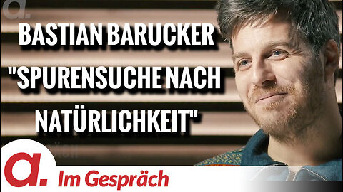 Im Gespräch: Bastian Barucker (“Auf Spurensuche nach Natürlichkeit”)