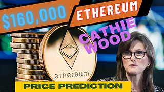 Cathie Wood: Ethereum PRICE PREDICTION OF $160,000 #ethereum