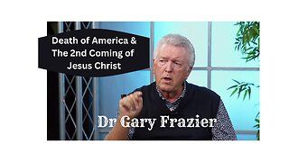 Dr. Gary Frazier | The Death of America and the Second Coming of Jesus Christ