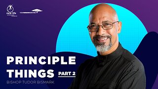 Bishop Tudor Bismark - Principle Things (2)