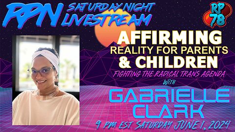 Affirming The Reality of Trans Indoctrination with Gabrielle Clark on Sat Night Livestream