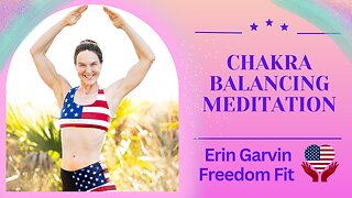 Chakra Balancing Meditation With Erin Garvin Freedom Fit