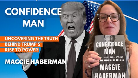 Unveiling the Truth Behind the Trump Phenomenon: "Confidence Man" by Maggie Haberman