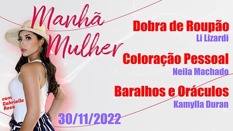 Manhã Mulher - 30/11/2022 - Edição Completa