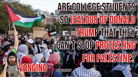 Are college students SO JEALOUS OF DONALD TRUMP that they can't stop PROTESTING FOR PALESTINE?