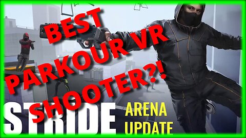 BEST PARKOUR SHOOTER IN VR?! STRIDE UPDATE: GAME REVIEW