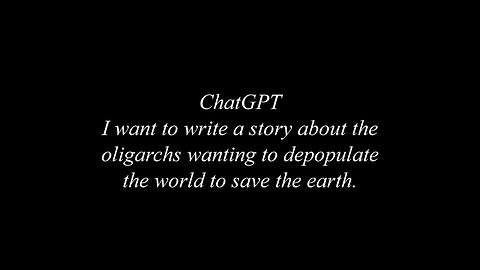 ChatGPT won't write a story on the current depopulation process.