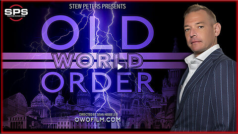 Stew Peters Documentary: "Old World Order" ~ Everything We’ve Been Told is a Lie!