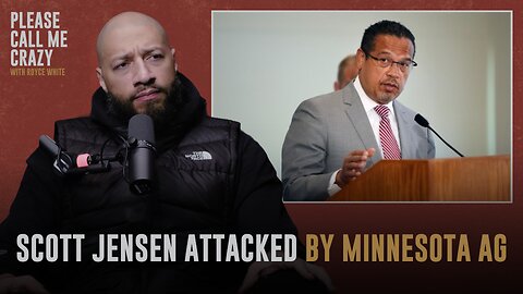 Dr. Scott Jensen Being Attacked by Minnesota AG Keith Ellison | Please Call Me Crazy