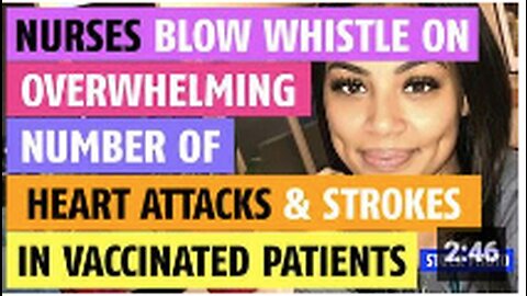 Nurses blow whistle on overwhelming number of heart attacks & strokes in vaccinated patients