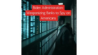 Exposed: Biden's Unconstitutional Spying Spree with Banks Revealed!